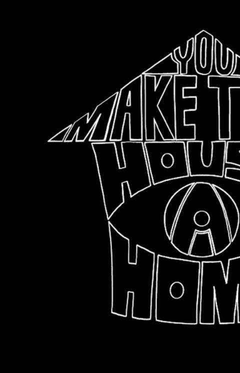 youmakethishouseahome